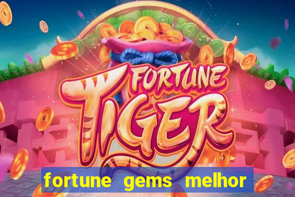 fortune gems melhor horário para jogar